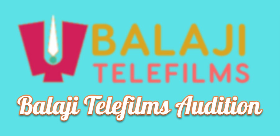Balaji Telefilms Audition